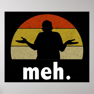 Meh. Poster