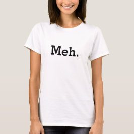 Meh Shirt | Funny tee für Frauen und Mädchen