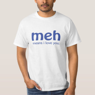 Meh T-Shirt