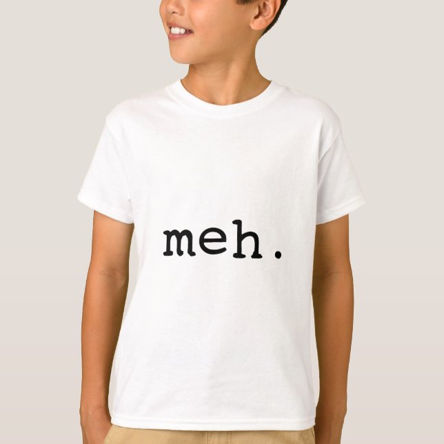Meh. T-Shirt (Vorderseite)