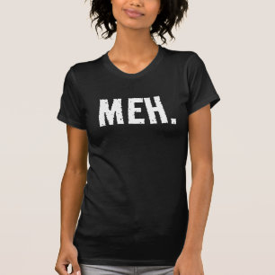 MEH T-SHIRTS FUNNY MENS OR WOMENS