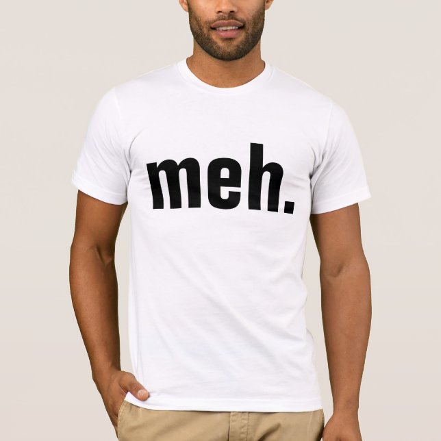 meh. T-Shirts Lustig (Vorderseite)