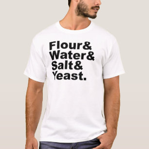 Mehl-u. Wasser-u. Salz-u. der Hefe- T-Shirt