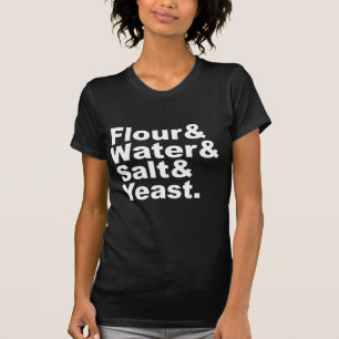 Mehl & Wasser & Salz & Hefe Brei - Zutaten T-Shirt