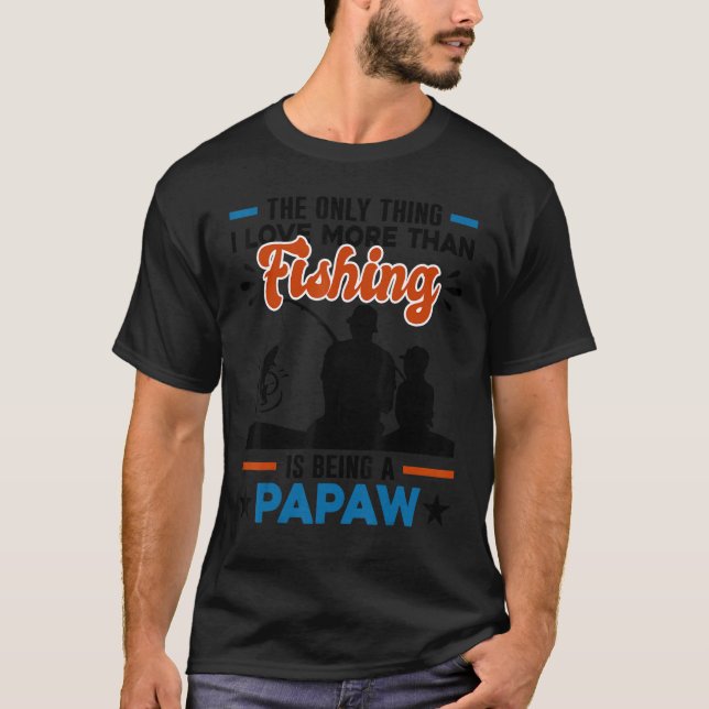 Mehr als die Liebe Fischen ist ein Papaw Special G T-Shirt (Vorderseite)