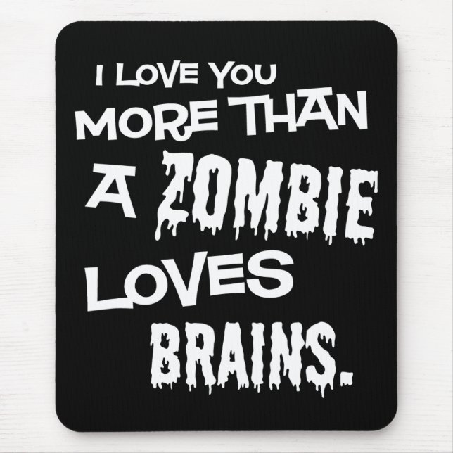 Mehr als ein Zombie-Liebe-Gehirne Mousepad (Vorne)