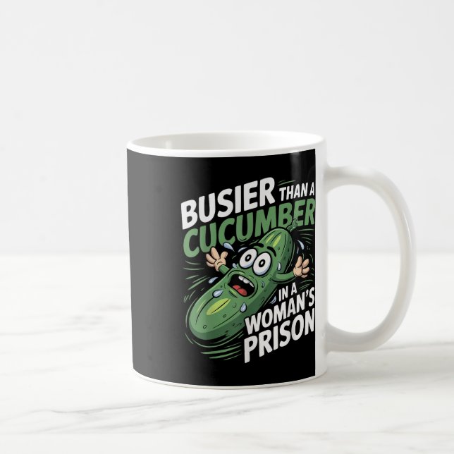 Mehr als eine Gurke in einem Frauengefängnis Funny Kaffeetasse (Rechts)
