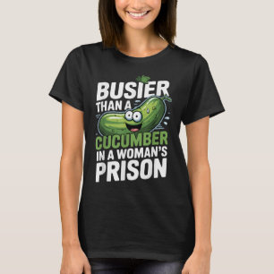 Mehr als eine Gurke in einem Frauengefängnis Funny T-Shirt