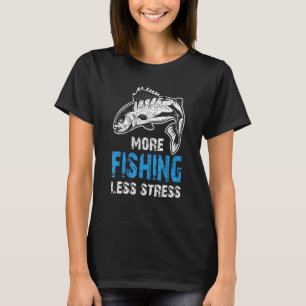 Mehr Angeln Weniger Stress Angler Sarkasmus Humor T-Shirt