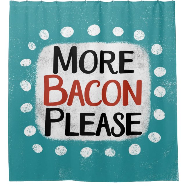 Mehr Bacon bitte Duschvorhang (Vorderseite)
