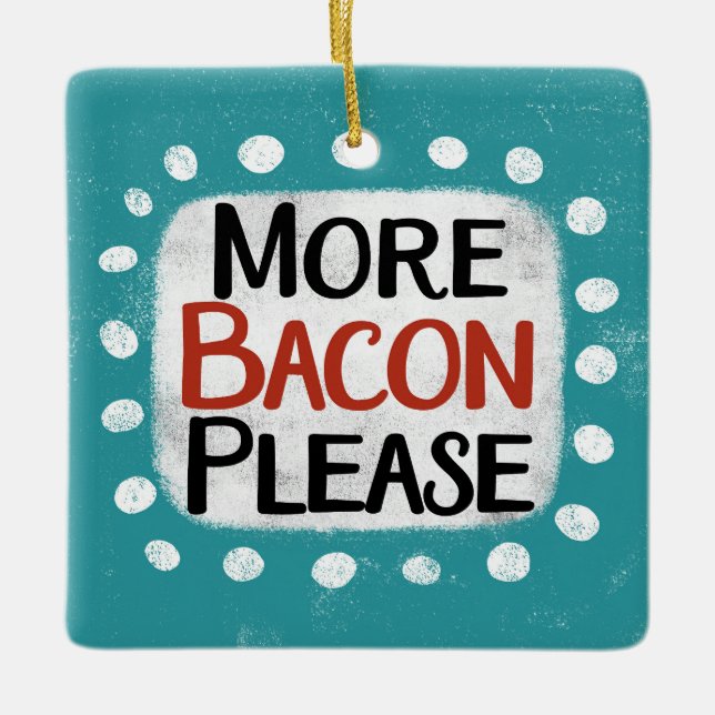 Mehr Bacon-Schmuck Keramikornament (Vorderseite)