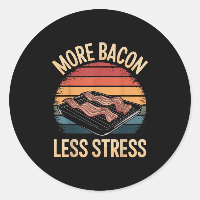 Mehr Bacon Weniger Stress Funny Bacon Runder Aufkleber (Vorderseite)