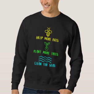 Mehr Bienen Pflanze mehr Bäume reinigen das Meer B Sweatshirt