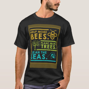 Mehr Bienen Pflanze mehr Bäume reinigen das Meer N T-Shirt