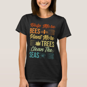 Mehr Bienen Pflanze mehr Bäume reinigen das Meer - T-Shirt