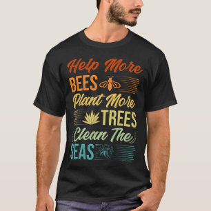 Mehr Bienen Pflanze mehr Bäume reinigen das Meer - T-Shirt