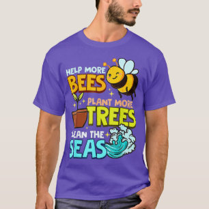 Mehr Bienen Pflanze mehr Bäume saubere Meere Erde T-Shirt