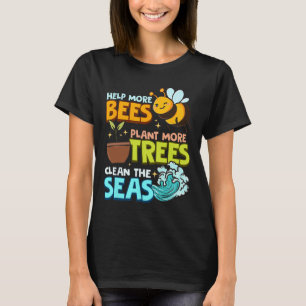 Mehr Bienen Pflanze mehr Bäume saubere Meere Erde T-Shirt