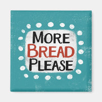 Mehr Brot bitte Kühlschrank Magnet