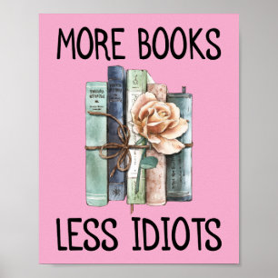 Mehr Bücher weniger Idioten Bücher mehr Poster
