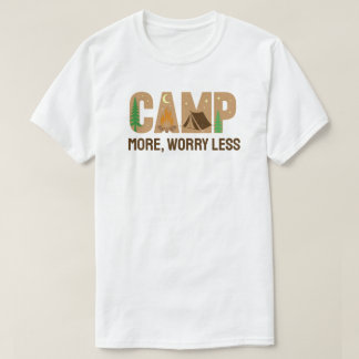 Mehr campen, weniger Sorgen T-Shirt
