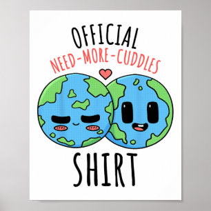 Mehr Cuddles Shirt Earth Day Poster