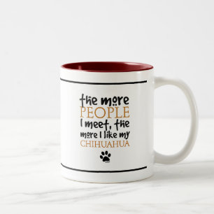Mehr die Leute treffe ich… Chihuahuaversion Zweifarbige Tasse