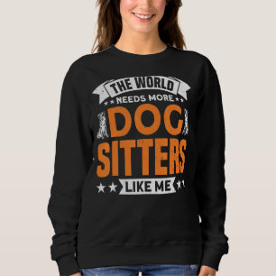 Mehr Dog Sitter wie ich Dog Walker Dog Sitter Sweatshirt