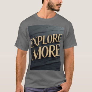 "Mehr erkunden" T-Shirt