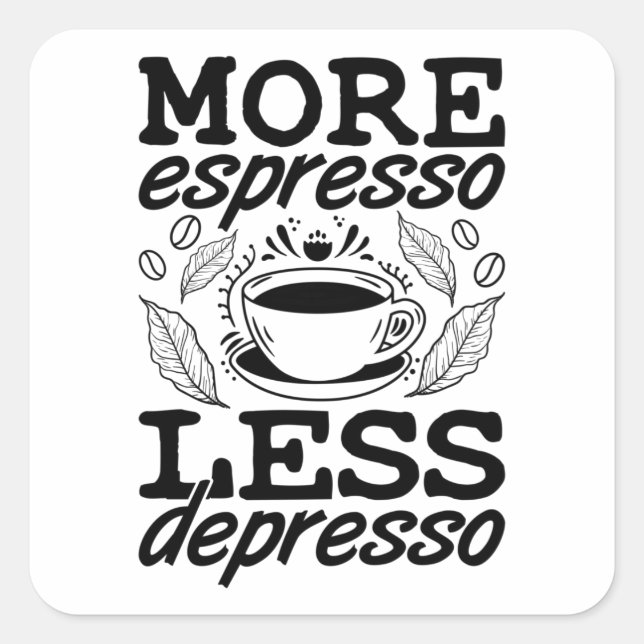 Mehr Espresso weniger Depresso Anxie psychische Ge Quadratischer Aufkleber (Vorderseite)