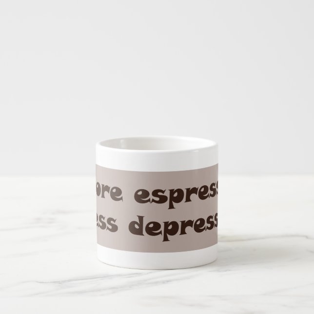 Mehr Espresso, weniger Depresso: Einfachheit in je Espressotasse (Vorderseite)