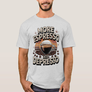 Mehr Espresso weniger Depresso. Funny Coffee-Gesch T-Shirt