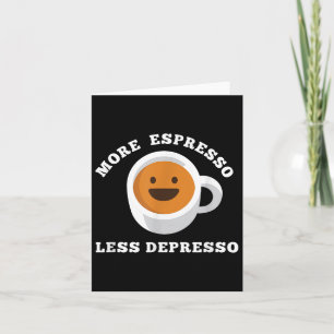 Mehr Espresso weniger Depresso Funny Sprichwort Karte