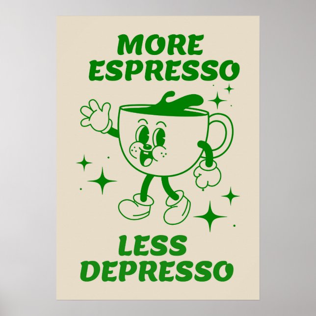 Mehr Espresso weniger Depresso Kaffee grünes Poste Poster (Vorne)