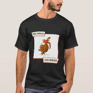 Mehr Espresso Weniger Depresso Kaffee Morgen Essen T-Shirt
