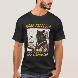 Mehr Espresso Weniger Depresso Katze Lustiger Spru T-Shirt