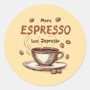 Mehr Espresso, weniger Depresso – Lustige Kaffee-W Runder Aufkleber