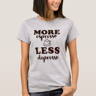 Mehr Espresso weniger Depresso T-Shirt