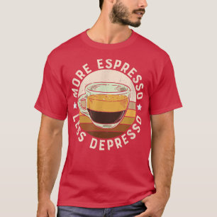 Mehr Espresso weniger Kaffee T-Shirt