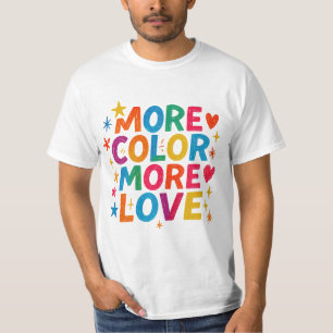 Mehr Farbe Mehr Liebe Spielerei Regenbogen-Typogra T-Shirt
