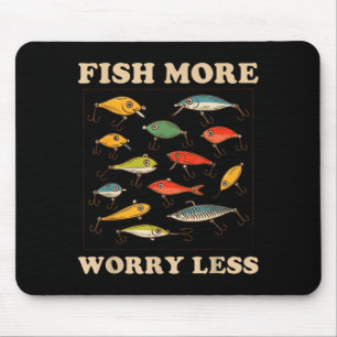 Mehr fischen, weniger Sorgen, entspannter Lebensst Mousepad