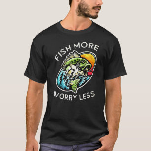 Mehr fischen, weniger Sorgen Fischer T-Shirt