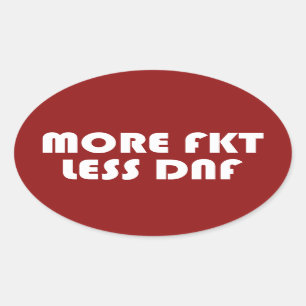 Mehr FKT, weniger DNF Ovaler Aufkleber