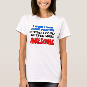 Mehr Französisch Phantastisch T-Shirt