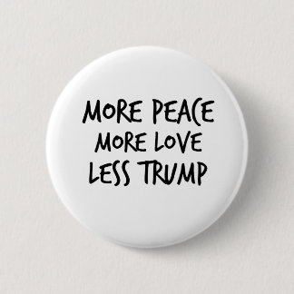 Mehr Frieden mehr Liebe weniger Trumpf AntiTrump Button