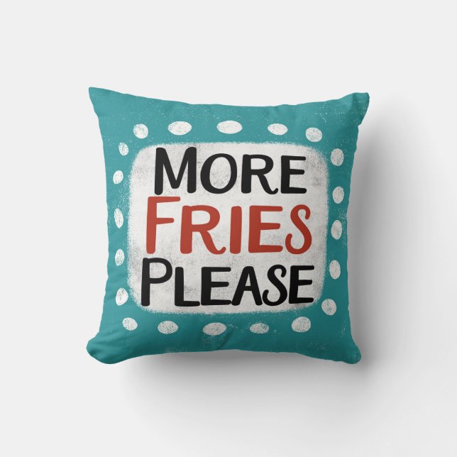 Mehr Fries bitte Kissen werfen (Vorderseite)