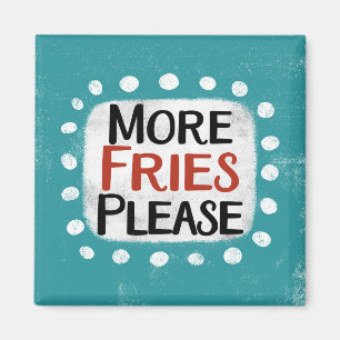 Mehr Fries bitte Kühlschrank Magnet