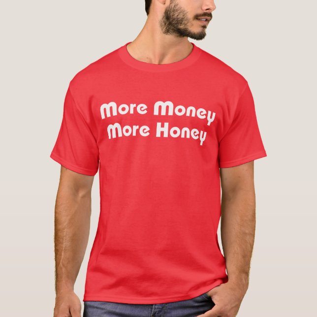 Mehr Geld für mehr Honig T-Shirt (Vorderseite)