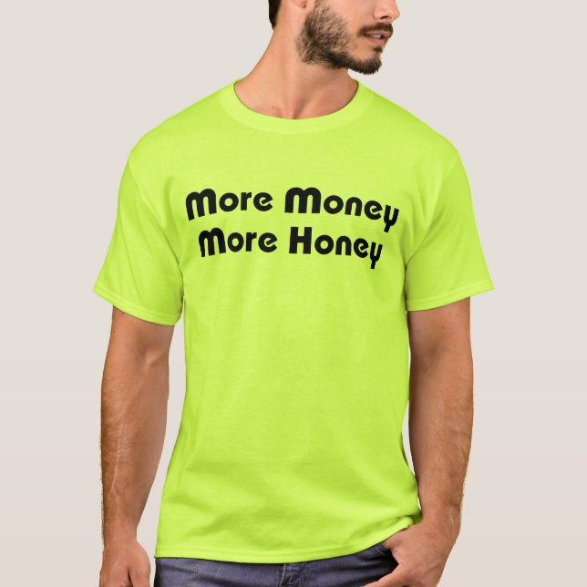 Mehr Geld für mehr Honig T-Shirt (Vorderseite)