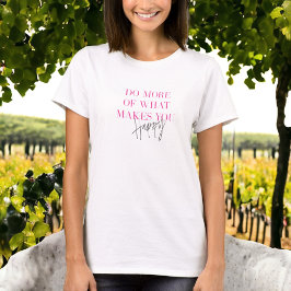 Mehr Glückliche, inspirierende positive Botschaft T-Shirt